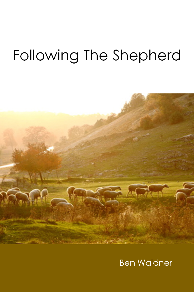 FOLLOWING THE SHEPHERD Ben Waldner